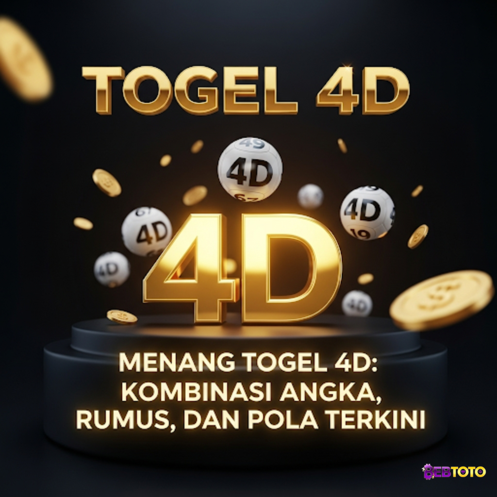 Tips Menang Togel 4D: Kombinasi Angka, Rumus, dan Pola Terkini
