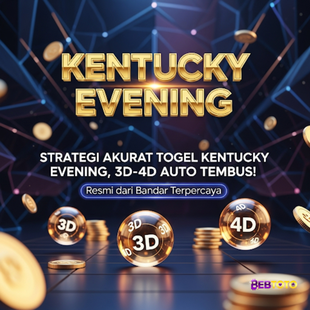 Strategi Akurat Togel Kentucky Evening, 3D-4D Auto Tembus!