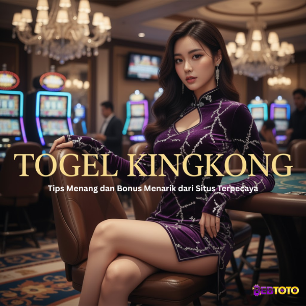 Pasaran Togel Kingkong – Tips Menang dan Bonus Menarik dari Situs Terpecaya