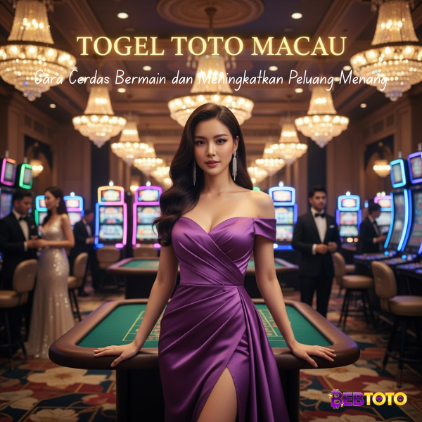 Cara Cerdas Bermain Togel Toto Macau dan Meningkatkan Peluang Menang